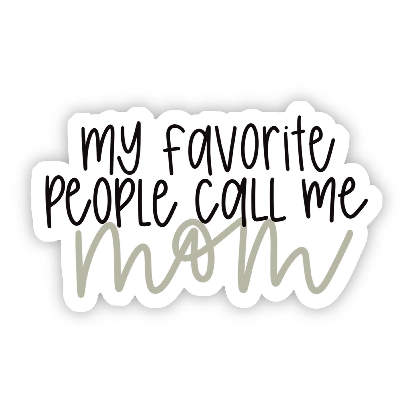 Big Moods - My Favorite People Call Me Mom Lettering Sticker