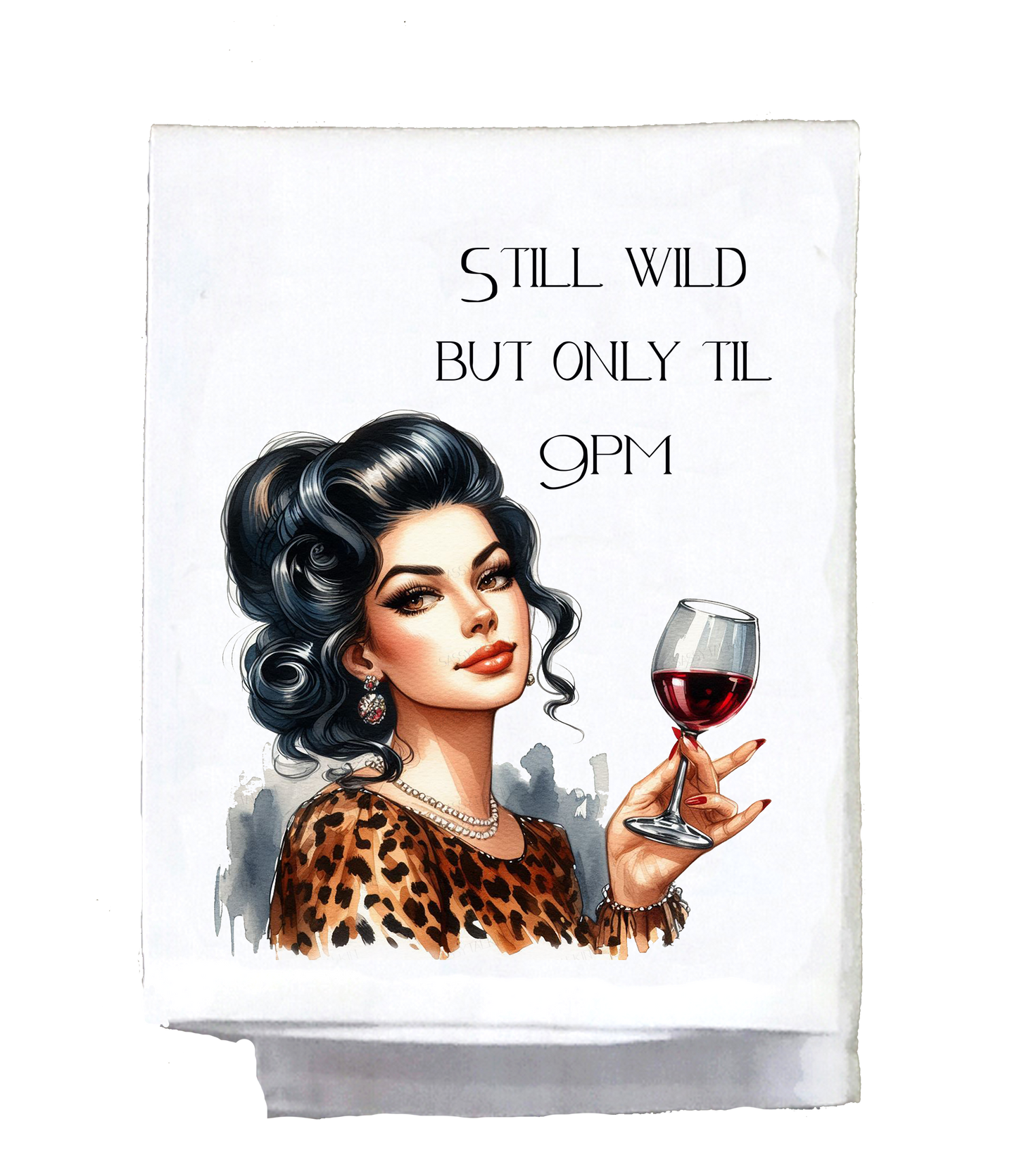 Sassy Talkin - Dish Towel, Sassy Girl, Still wild but only til 9pm