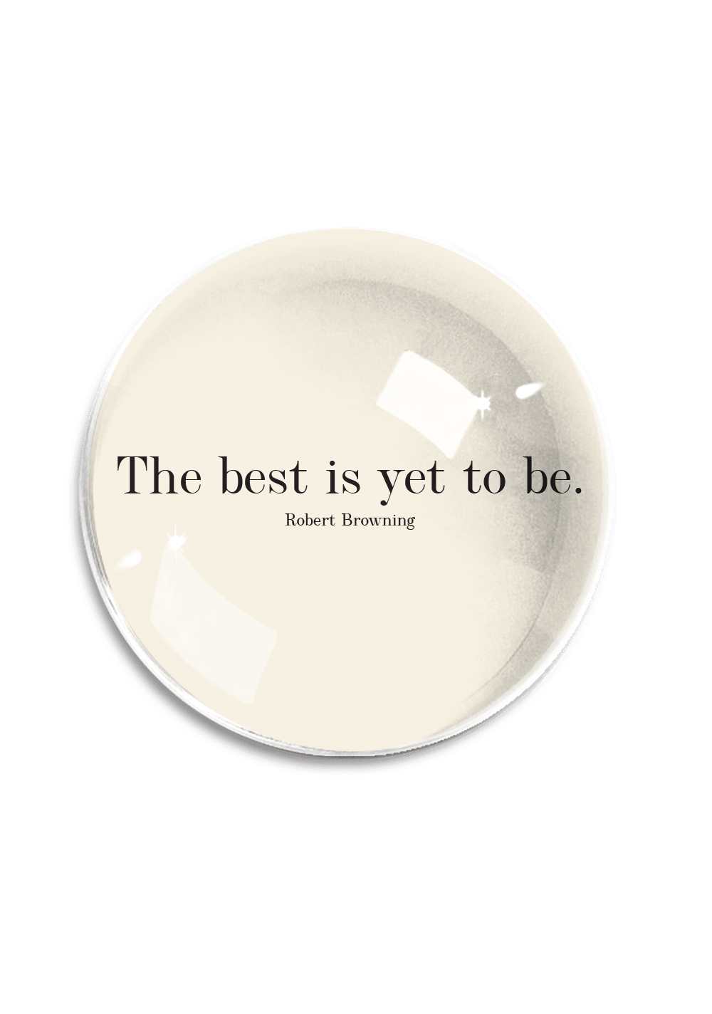 Ben's Garden - The Best Is Yet to Be Crystal Dome Paperweight