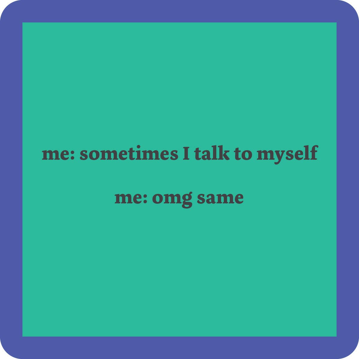 Drinks on Me - COASTER Talk To Self | Funny Party Gift | Home Bar Decor