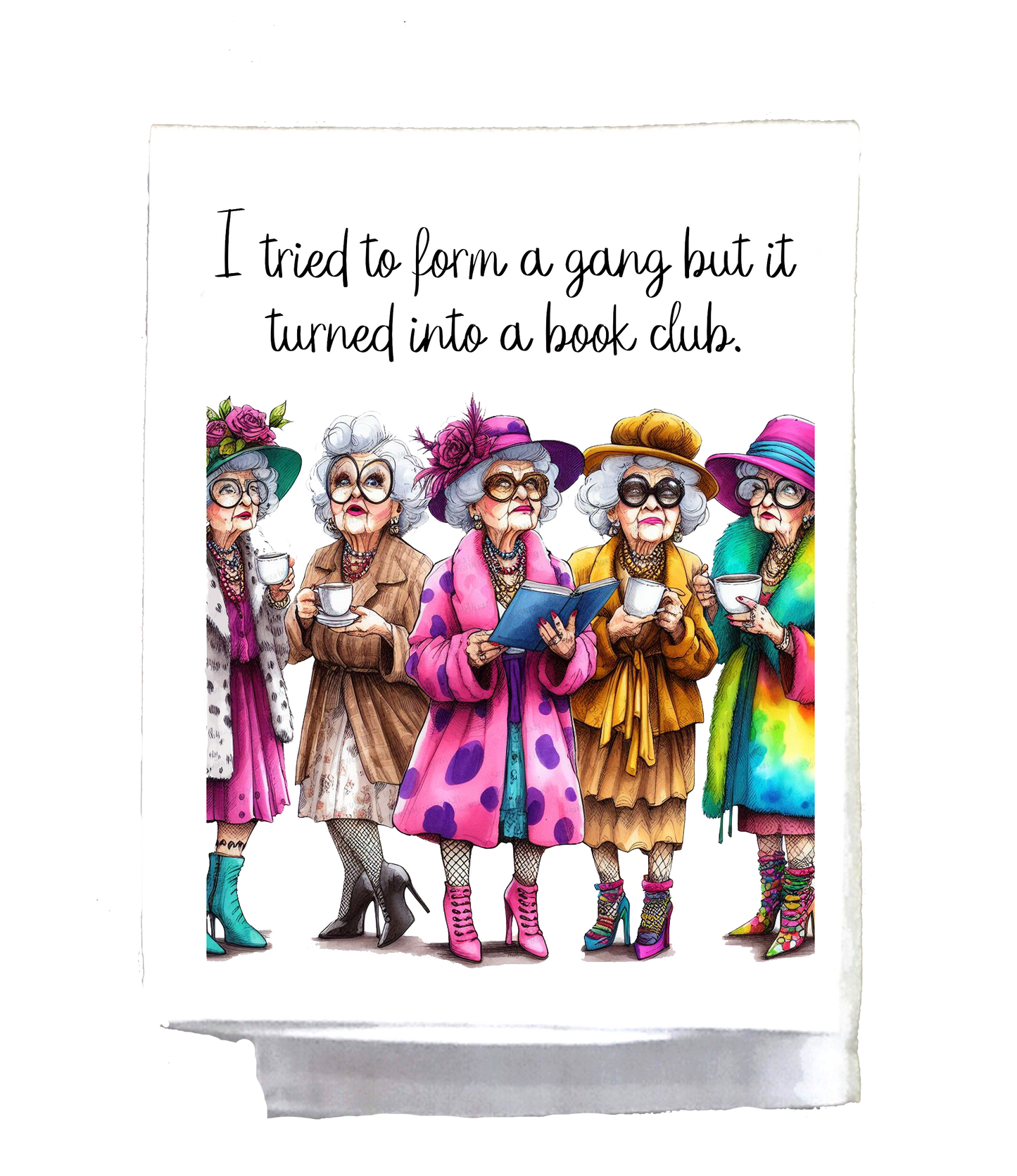 Sassy Talkin - Sassy Grannie, Dish Towel, I tried to form a gang, it turned into a book club