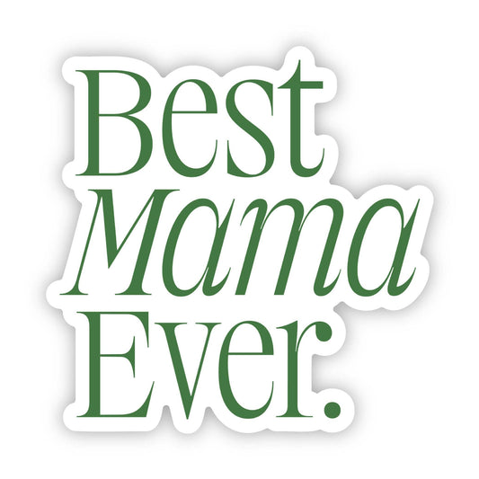 Big Moods - Best Mama Ever Sticker