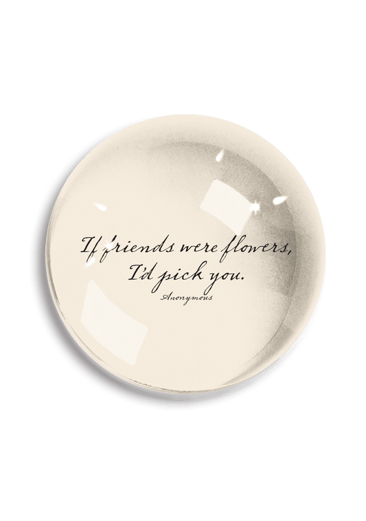Ben's Garden - If Friends Were Flowers Crystal Dome Paperweight