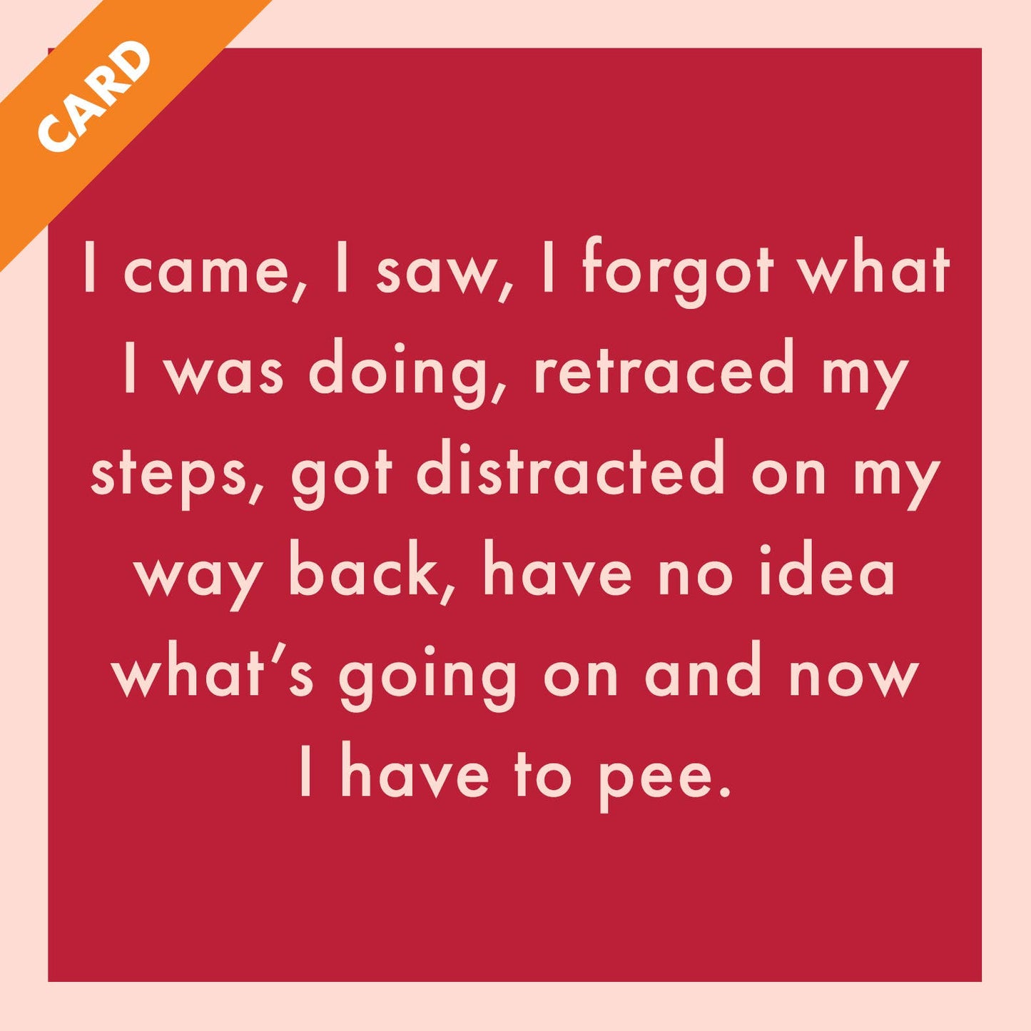 Drinks on Me - CARD I came, I saw