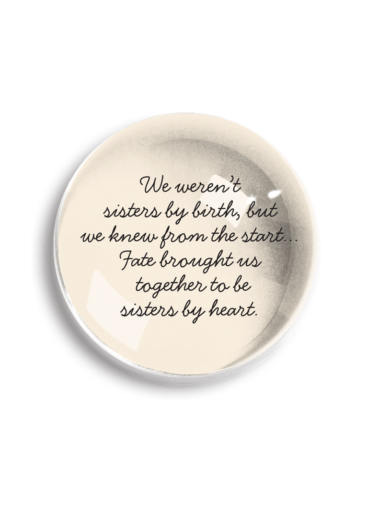 Ben's Garden - We Weren't Sisters Dome Paperweight // Min. Case of 2
