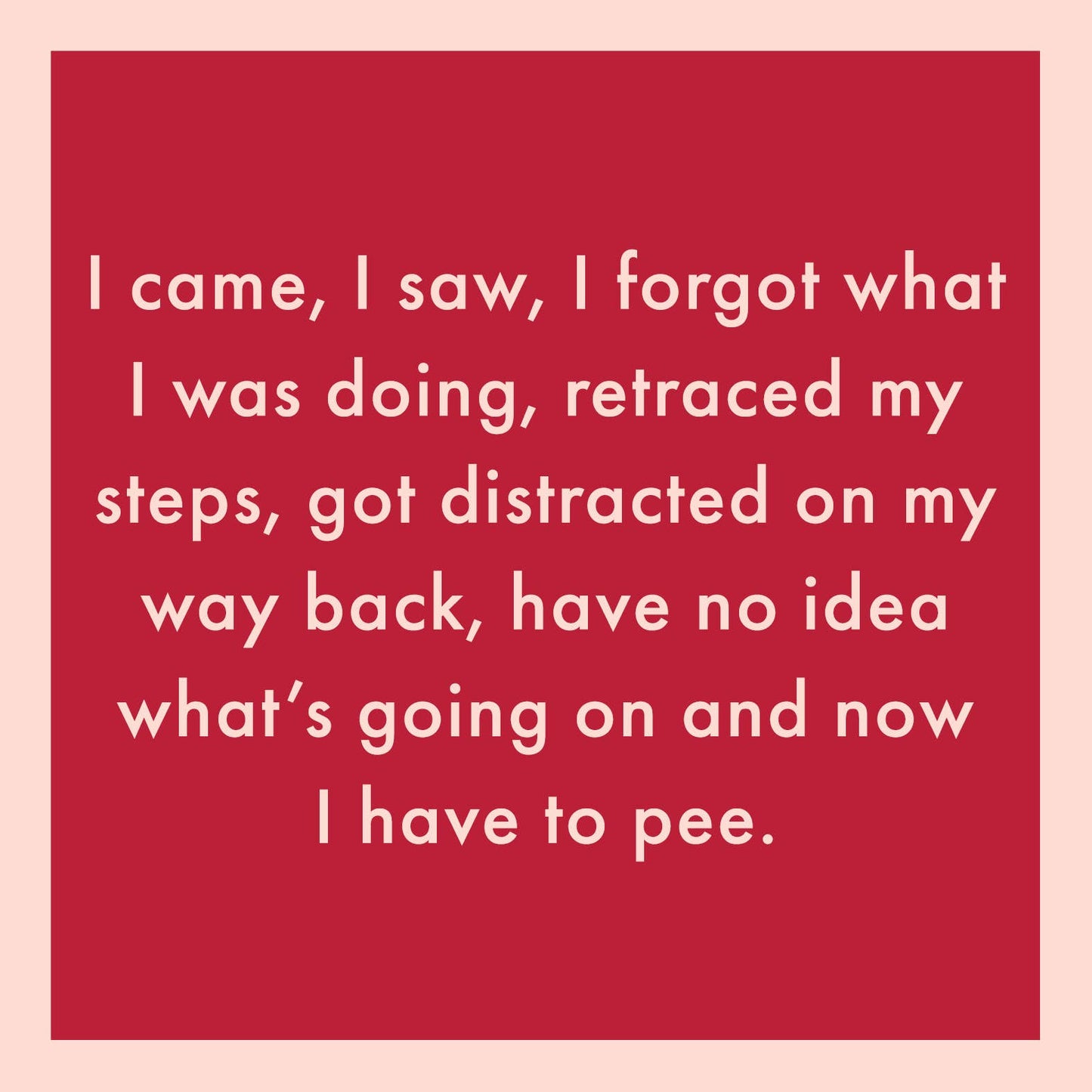 Drinks on Me - CARD I came, I saw