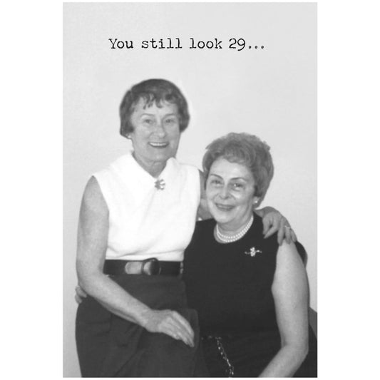 Primitives by Kathy - You Still Look 29 Greeting Card