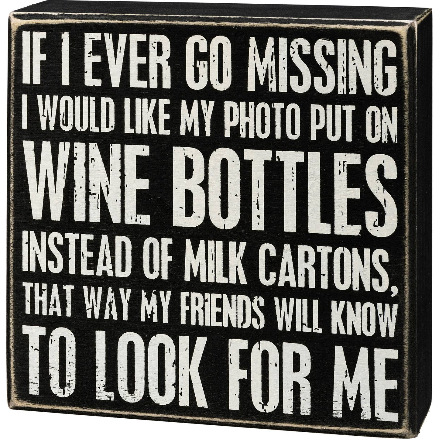 Primitives by Kathy - If I Ever Go Missing Box Sign