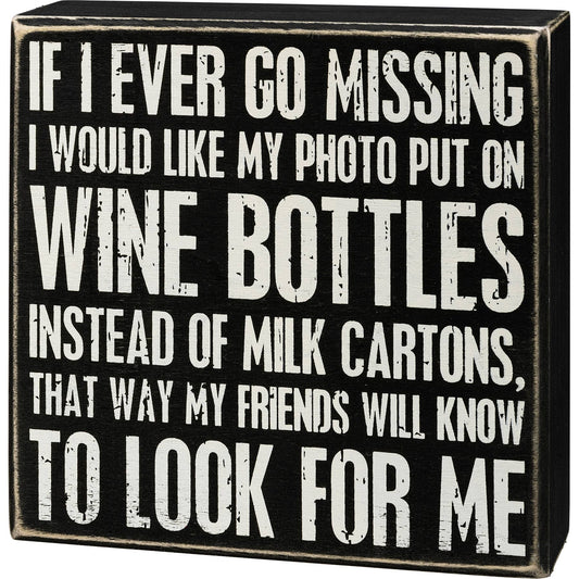 Primitives by Kathy - If I Ever Go Missing Box Sign