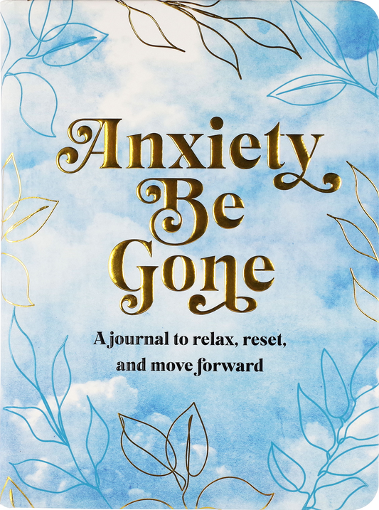 Peter Pauper Press - Anxiety Be Gone: A Journal to Relax, Rest, and Move Forward