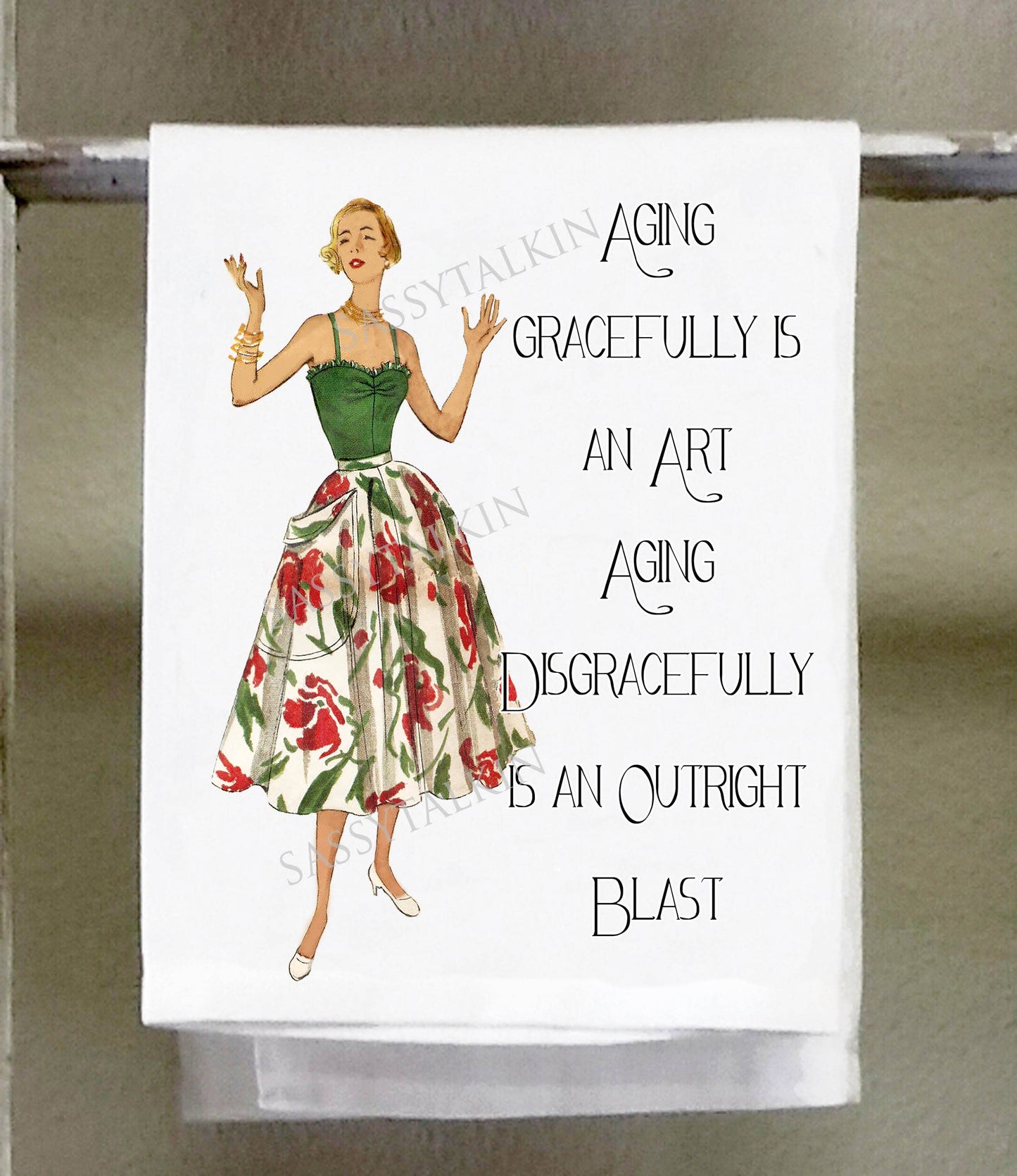 Sassy Talkin - Sassy Girl, Aging gracefully is an art Aging disgracefully is and outright blast