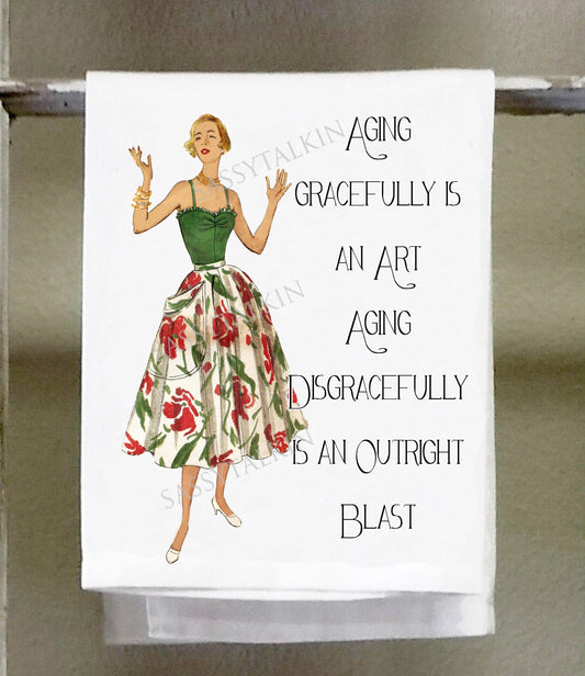Sassy Talkin - Sassy Girl, Aging gracefully is an art Aging disgracefully is and outright blast