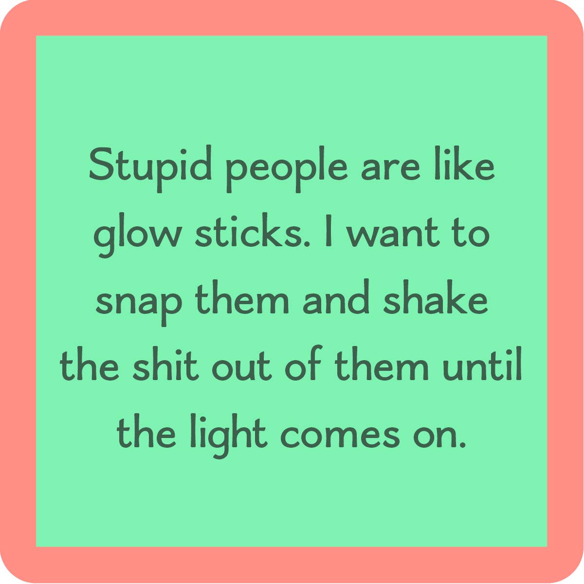 Drinks on Me - COASTER: Stupid People