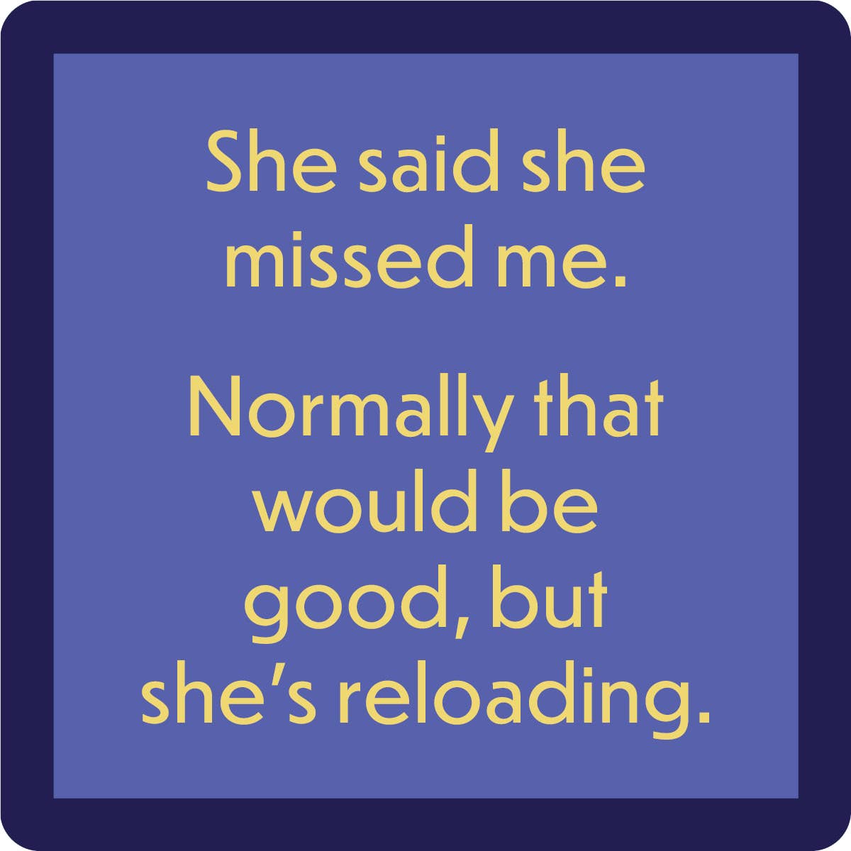 Drinks on Me - COASTER Reloading | Funny Party Gift | Home Bar Decor