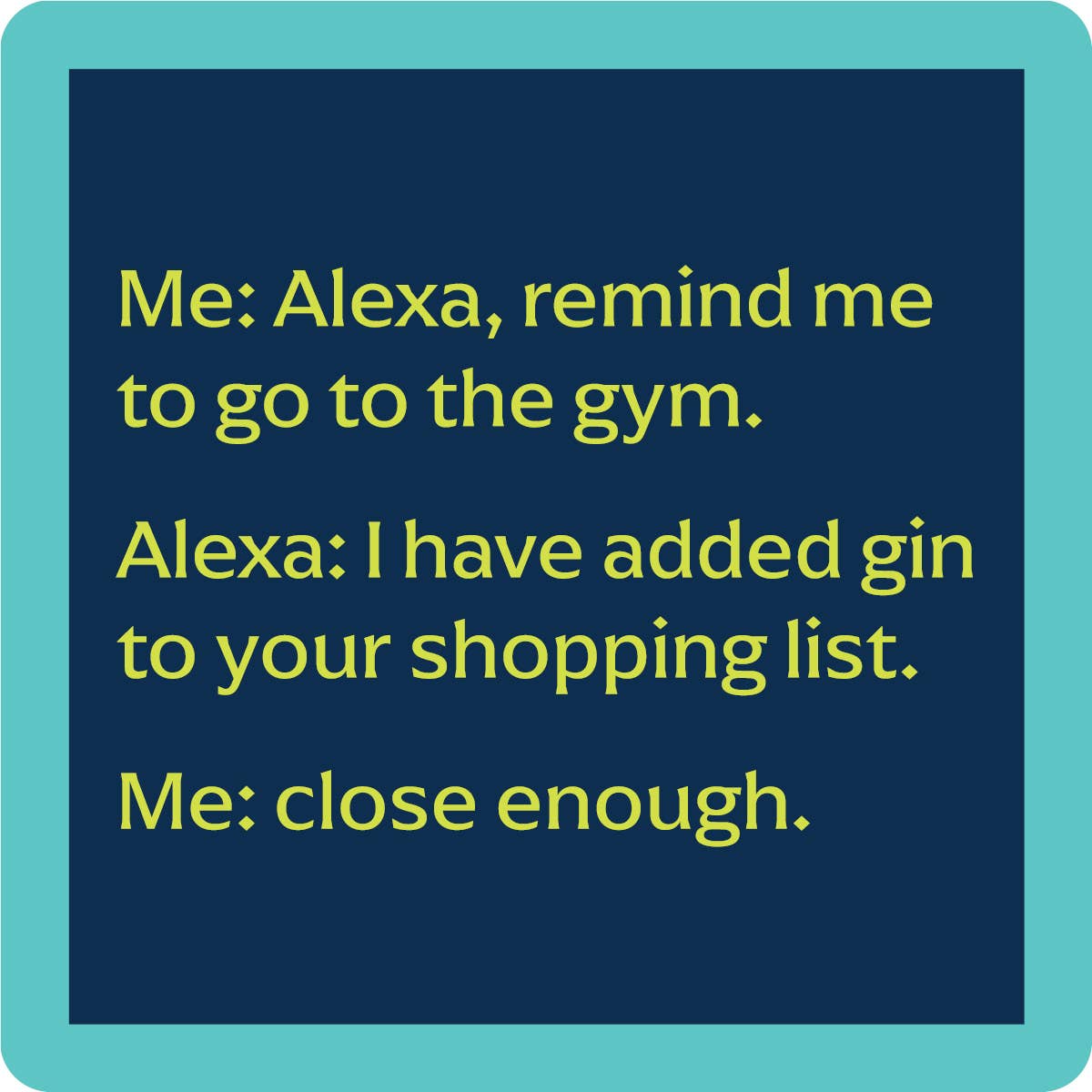 Drinks on Me - COASTER Alexa Gym | Funny Party Gift | Home Bar Decor